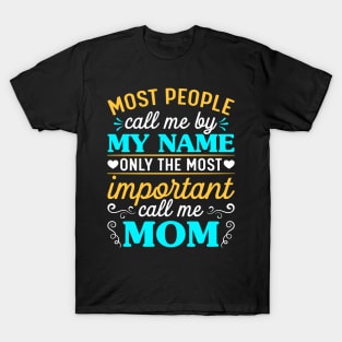 Most people call me by my name MOM T-Shirt